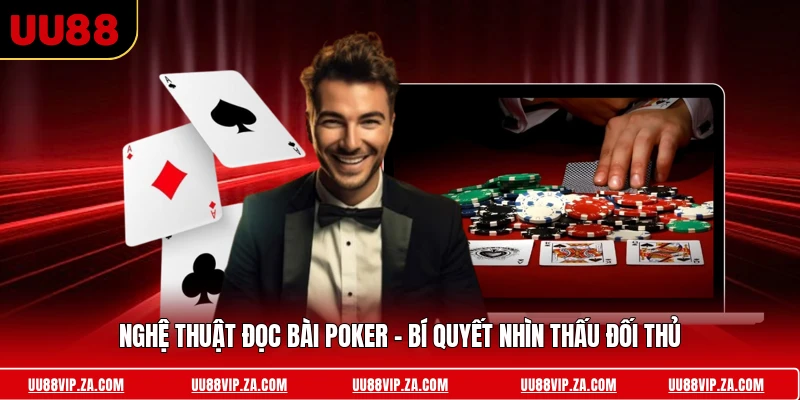 Nghệ Thuật Đọc Bài Poker - Bí Quyết Nhìn Thấu Đối Thủ 2026